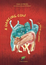 La vache qui danse. A dancing cow - Claire Le Michel