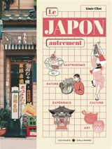 Le Japon autrement : culture, art de vivre et gastronomie : hors des sentiers battus - Aimie Eliot