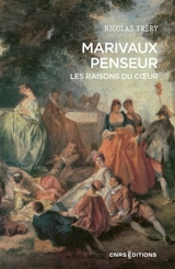 Marivaux penseur : les raisons du coeur - Nicolas Fréry