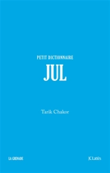 Jul : petit dictionnaire - Tarik Chakor