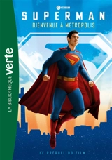 Superman : bienvenue à Metropolis : le préquel du film - DC studios