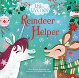 Uni the Unicorn : Reindeer Helper - Amy Krouse Rosenthal