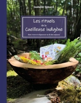 Les rituels de la cueilleuse indigène : Bien vivre et s'épanouir au fil des saisons - Simard, Isabelle