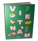 Vietnam : recettes et voyage culinaire au pays des mille saveurs - Nathalie Nguyen