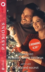 Renaître entre tes bras. Un accord secret - Joanna Sims