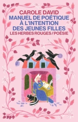 Manuel de poétique à l'intention des jeunes filles - Carole David