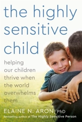 The Highly Sensitive Child - Elaine N. Aron