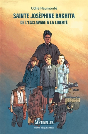Sainte Joséphine Bakhita : de l'esclavage à la liberté - Odile Haumonté