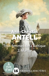 Trois femmes de la Baltique. Vol. 2. Martta - Ann-Christin Antell