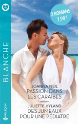 Passion dans les Caraïbes. Des jumeaux pour une pédiatre - Joanna Neil