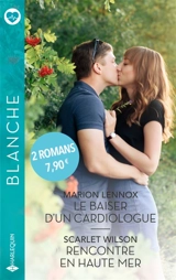 Le baiser d'un cardiologue. Rencontre en haute mer - Marion Lennox