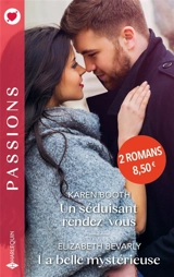 Un séduisant rendez-vous. La belle mystérieuse - Karen Booth