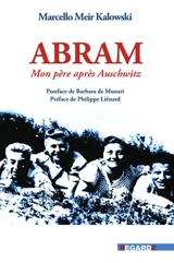 Abram : mon père après Auschwitz - Marcello Meir Kalowski