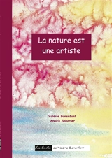 La nature est une artiste : Les contes de Valérie Bonenfant - Valérie Bonenfant