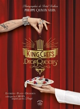 King chefs and dragqueens : entrées, plats, desserts créés par les chef.fes inspirés par les drags - Philippe Quintin-Stern