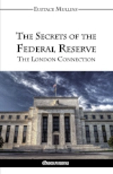 The Secrets of the Federal Reserve - Eustace Clarence Mullins