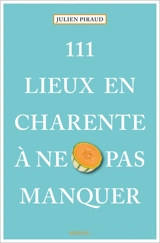 111 lieux en Charente à ne pas manquer - Julien Piraud