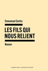 Les fils qui nous relient - Emmanuel Cortez