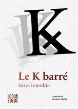 Le K barré : lettre interdite - Yann Riou