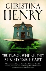 The Place Where They Buried Your Heart - Christina Henry
