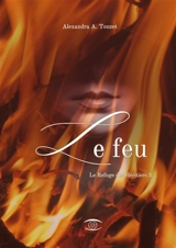 Le Feu : Le Refuge des Héritiers 3 - Alexandra A. Touzet