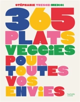 365 plats veggies pour toutes vos envies - Stéphanie Tresch-Medici