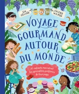 Voyage gourmand autour du monde : 20 enfants racontent les spécialités préférées de leur pays - Valerie Wilding