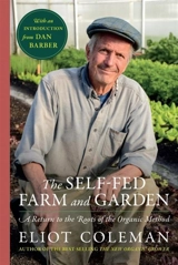 The Self-Fed Farm and Garden - Eliot Coleman
