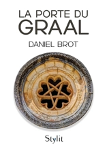 La porte du Graal - Daniel Brot