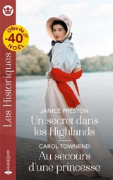 Un secret dans les Highlands. Au secours d'une princesse - Janice Preston