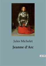 Jeanne d'Arc - Michelet, Jules