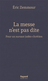 La messe n'est pas dite : pour un sursaut judéo-chrétien - Eric Zemmour