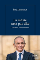 La messe n'est pas dite : pour un sursaut judéo-chrétien - Eric Zemmour