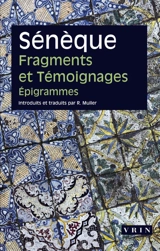 Fragments et témoignages. Epigrammes - Sénèque