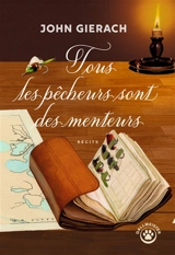 Tous, les pêcheurs sont des menteurs : récits - John Gierach