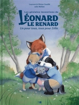 Les géniales inventions de Léonard le renard. Un pour tous, tous pour Zélie - Laurent Souillé