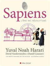 Sapiens : une brève histoire de l'humanité. Vol. 4. L'ère des révolutions - Yuval Noah Harari