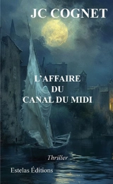 L'affaire du canal du Midi : thriller - Jean-Claude Cognet