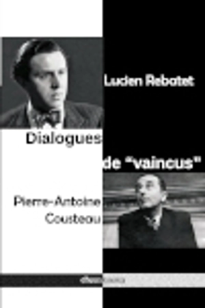 Dialogues de "vaincus" - Lucien Rebatet