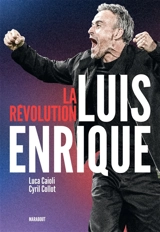 La révolution Luis Enrique - Luca Caioli