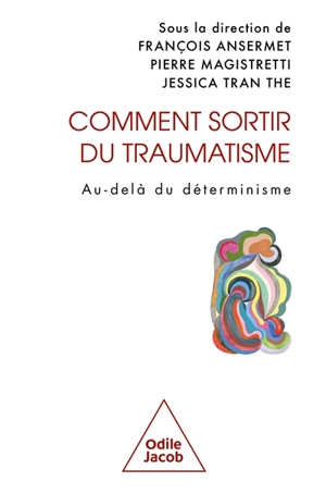 Comment sortir du traumatisme ? : au-delà du déterminisme
