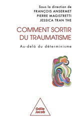 Comment sortir du traumatisme ? : au-delà du déterminisme