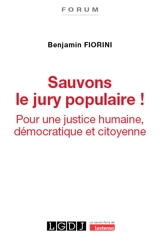 Sauvons le jury populaire ! : pour une justice humaine, démocratique et citoyenne - Benjamin Fiorini