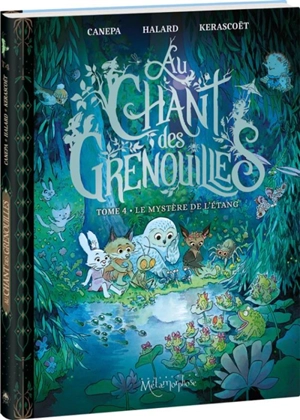 Au chant des grenouilles. Vol. 4. Le mystère de l'étang - Barbara Canepa