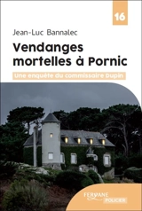 Une enquête du commissaire Dupin. Vendanges mortelles à Pornic - Jean-Luc Bannalec