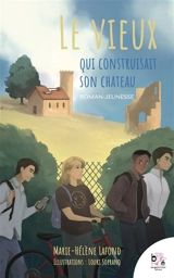 Le vieux qui construisait son château - Marie-Hélène Lafond