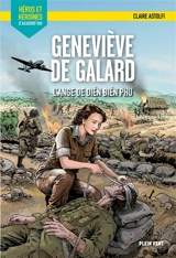 Geneviève de Galard : l'ange de Diên Biên Phu - Claire Astolfi