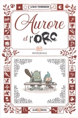 Aurore et l'orc : intégrale - Lewis Trondheim