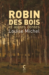 Robin des Bois : et autres contes - Louise Michel