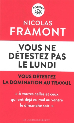 Vous ne détestez pas le lundi : vous détestez la domination au travail - Nicolas Framont